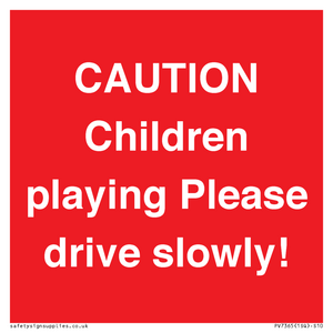 CAUTION Children playing Please drive slowly!